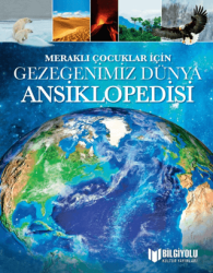 Meraklı Çocuklar İçin Gezegenimiz Dünya Ansiklopedisi - Bilgiyolu Kültür Yayınları