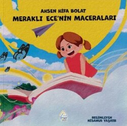 Meraklı Ece’nin Maceraları - Mahlas Çocuk Yayınları