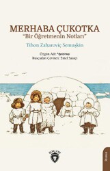 Merhaba Çukotka - Bir Öğretmenin Notları - 1