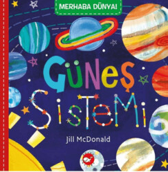 Merhaba Dünya! Güneş Sistemi - Beyaz Balina Yayınları
