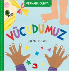 Merhaba Dünya! Vücudumuz - Beyaz Balina Yayınları