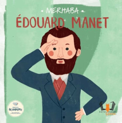 Merhaba Edouard Manet Sanatçıyla İlk Buluşma - Hayalperest Çocuk