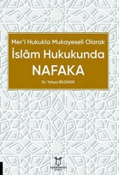 Mer’i Hukukla Mukayeseli Olarak İslâm Hukukunda Nafaka - 1