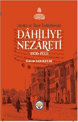 Merkez ve Taşra Teşkilatlarıyla Dahiliye Nezareti 1836-1922 Ciltli - 1