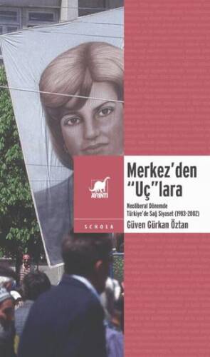Merkez’den “Uç”lara: Neoliberal Dönemde Sağ Siyaset 1983-2002 - 1