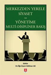 Merkezden Yerele Siyaset ve Yönetime Multi-Disipliner Bakış - 1