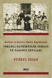 Merkezi ve Modern Eğitim Kapsamında Osmanlı Gayrimüslim Cemaat ve Yabancı Okulları - 1