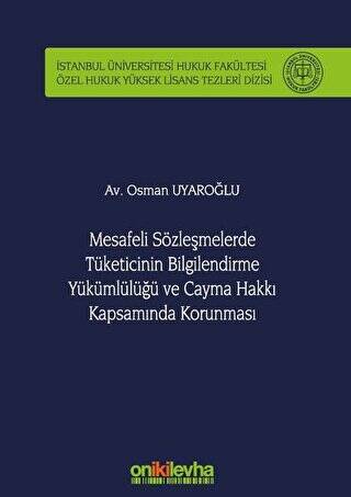 Mesafeli Sözleşmelerde Tüketicinin Bilgilendirme Yükümlülüğü ve Cayma Hakkı Kapsamında Korunması - 1