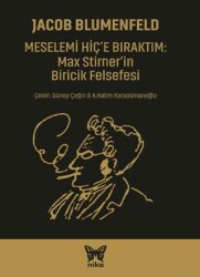 Meselemi Hiç’e Bıraktım: Max Stirner’in Biricik Felsefesi - Nika Yayınevi
