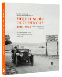 Meşgul Şehir: İşgal İstanbul`unda Siyaset ve Gündelik Hayat 1918-1923 - İstanbul Araştırmaları Enstitüsü
