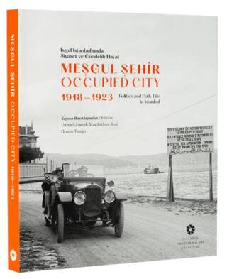 Meşgul Şehir: İşgal İstanbul`unda Siyaset ve Gündelik Hayat 1918-1923 - 1