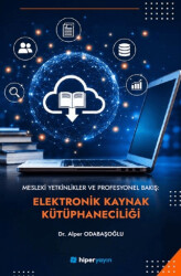 Mesleki Yetkinlikler ve Profesyonel Bakış: Elektronik Kaynak Kütüphaneciliği - Hiperlink Yayınları