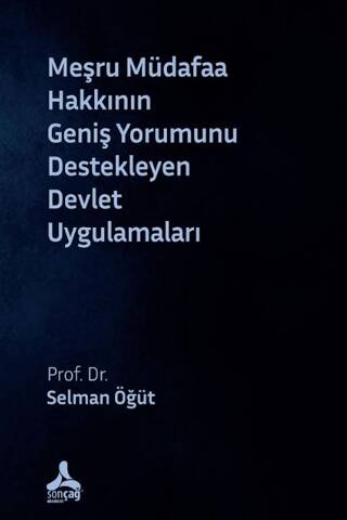 Meşru Müdafaa Hakkının Geniş Yorumunu Destekleyen Devlet Uygulamaları - 1