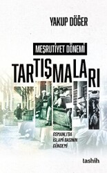 Meşrutiyet Dönemi Tartışmaları Osmanlı’da İslami Basının Gündemi - 1