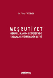 Meşrutiyet - Osmanlı Kanun-ı Esasisi`nde Yasama ve Yürütmenin Seyri - 1