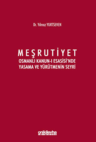 Meşrutiyet - Osmanlı Kanun-ı Esasisi`nde Yasama ve Yürütmenin Seyri - 1