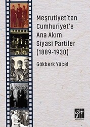 Meşrutiyet`ten Cumhuriyet`e Ana Akım Siyasi Partiler 1889-1930 - 1
