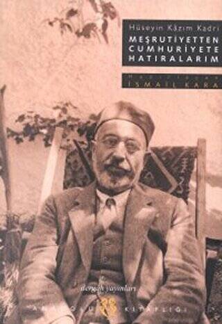 Meşrutiyetten Cumhuriyete Hatıralarım Hüseyin Kazım Kadri - 1