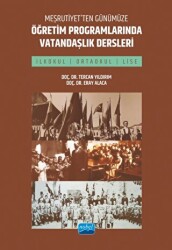 Meşrutiyet’ten Günümüze Öğretim Programlarında Vatandaşlık Dersleri İlkokul, Ortaokul ve Lise - 1