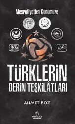 Meşrutiyetten Günümüze Türklerin Derin Teşkilatları - 1