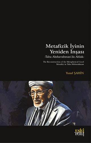 Metafizik İyinin Yeniden İnşası -Taha Abdurrahman’da Ahlak- - 1