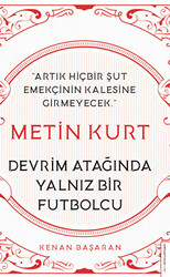 Metin Kurt Devrim Atağında Yalnız Bir Futbolcu - 1