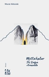 Mettaikalar - İki Dağın Arasında - 40 Kitap
