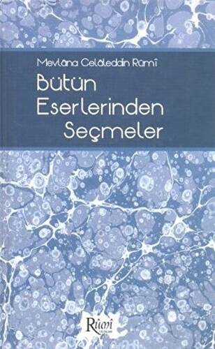 Mevlana Celaleddin Rumi Bütün Eserlerinden Seçmeler - 1