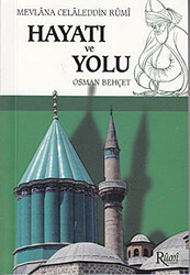 Mevlana Celaleddin Rumi Hayatı ve Yolu - Rumi Yayınları
