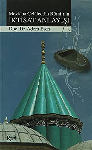Mevlana Celaleddin Rumi’nin İktisat Anlayışı - 1