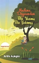 Mevlana Diyarından Bir Varmış Bir Yokmuş - 1