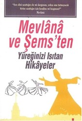 Mevlana ve Şems`ten Yüreğinizi Isıtan Hikayeler - 1