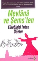 Mevlana ve Şems`ten Yüreğinizi Isıtan Sözler - 1