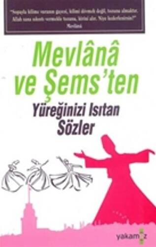 Mevlana ve Şems`ten Yüreğinizi Isıtan Sözler - 1