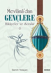 Mevlana`dan Gençlere Hikayeler ve Sorular 2 - 1