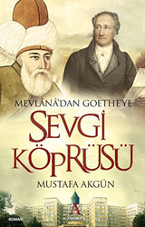 Mevlana’dan Goethe’ye Sevgi Köprüsü - 1