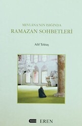 Mevlana’nın Işığında Ramazan Sohbetleri - 1