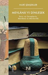 Mevlana’yı Dinlesek - Soru ve Cevaplarla Mevlana ve Mevlevilik - Nefes Yayıncılık