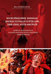 Mevsim Döngülerinde Bayramlar, Şenlikler, Festivaller Ve Ritüellerin İzinde Görsel Kültür Arketipleri - 1