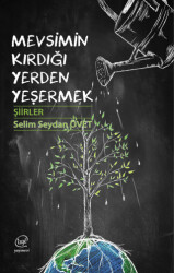 Mevsimin Kırdığı Yerden Yeşermek - 1