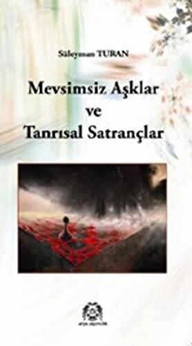 Mevsimsiz Aşklar ve Tanrısal Satrançlar - 1