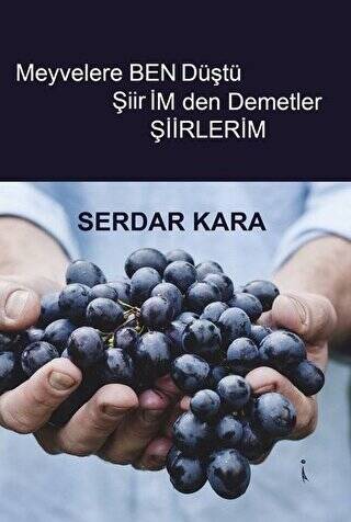 Meyvelere Ben Düştü Şiirimden Demetler - 1