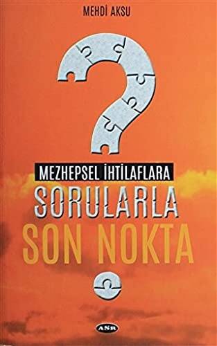 Mezhepsel İhtilaflara Sorularla Son Nokta - 1