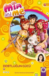 Mia And Me 6 - Dostluğun Gücü - Artemis Yayınları