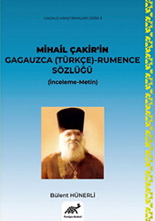 Mihail Çakir’in Gagauzca Türkçe - Rumence Sözlüğü İnceleme-Metin - Ciltli - 1