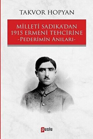 Milleti Sadıka’dan 1915 Ermeni Tehcirine Pederimin Anıları - 1