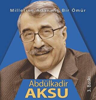 Milletine adanmış bir ömür Abdülkadir Aksu - 1