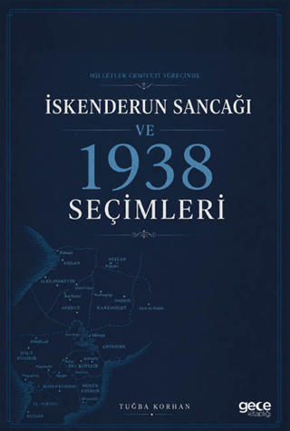 Milletler Cemiyeti Sürecinde İskenderun Sancağı ve 1938 Seçimleri - 1