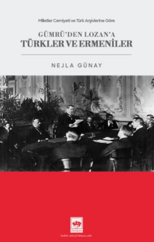 Göre Gümrü`den Lozan`a Türkler ve Ermeniler - 1