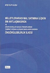 Milletlerarası Mal Satımına İlişkin BM Antlaşmasında ve Avrupa Borçları Hukuku Prensiplerinde Tazminat Sorumluluğunun Sınırlandırılmasında Öngörülebilirlik İlkesi - 1